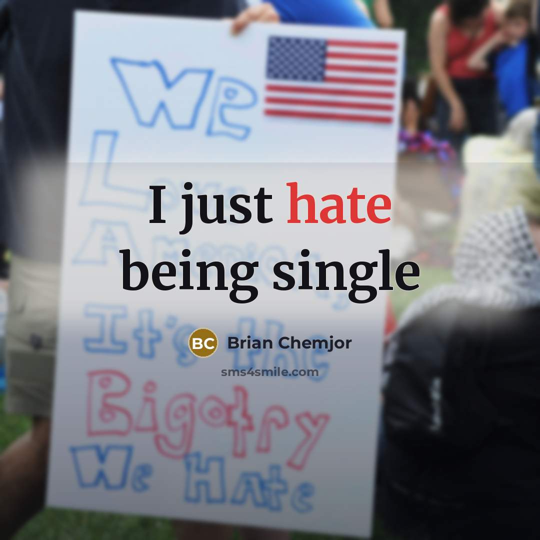 “I just hate being single” quote by Brian Chemjor