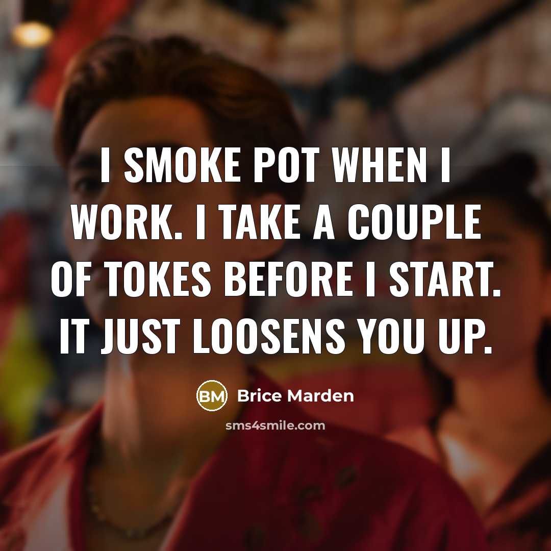 “I smoke pot when I work. I take a couple…” quote by Brice Marden