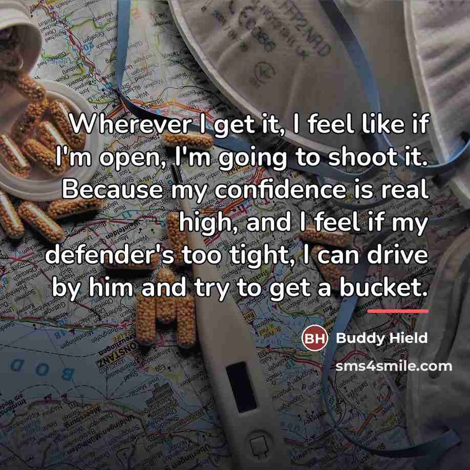 “Wherever I get it, I feel like if I'm open,…” quote by Buddy Hield