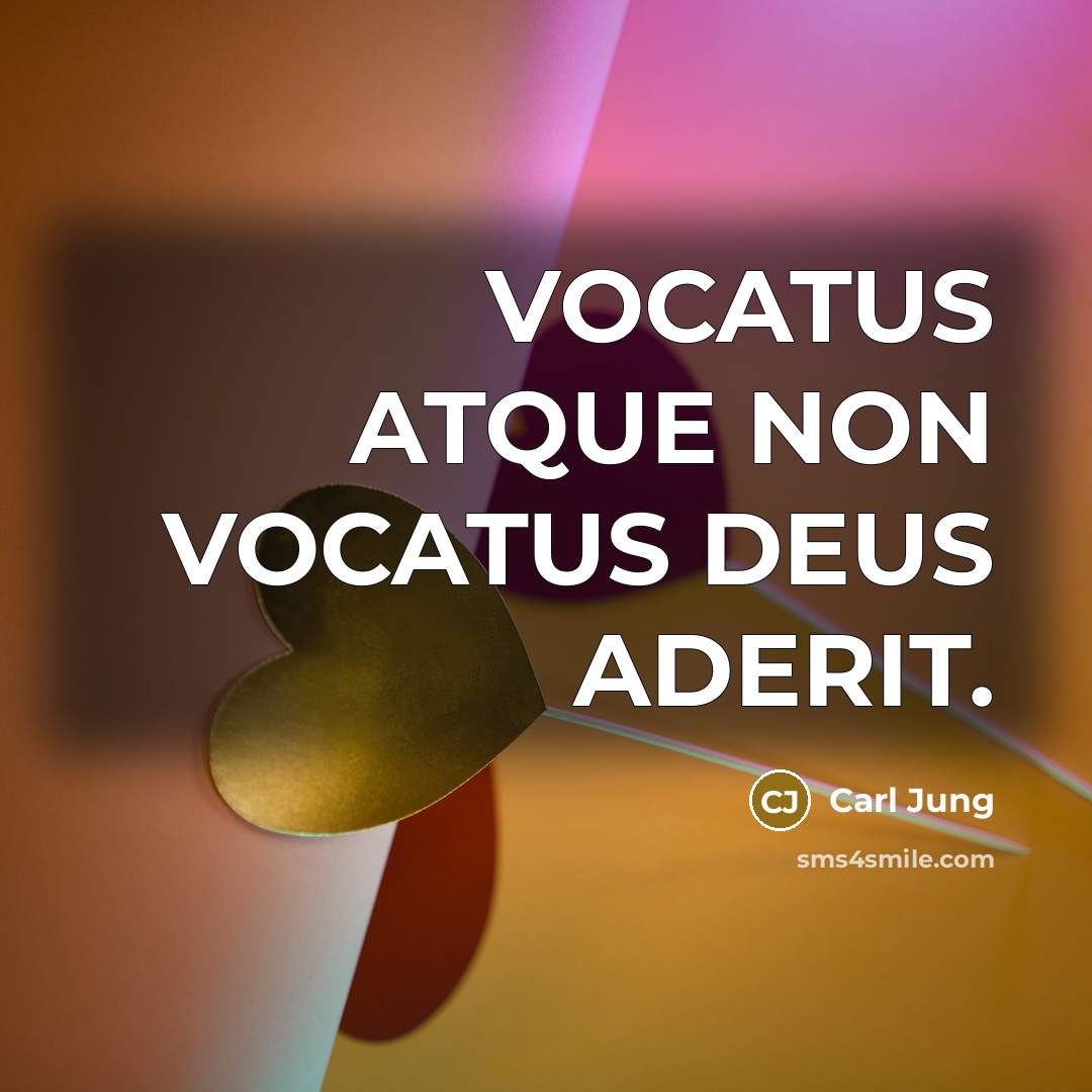 “VOCATUS ATQUE NON VOCATUS DEUS ADERIT.…” quote by Carl Jung