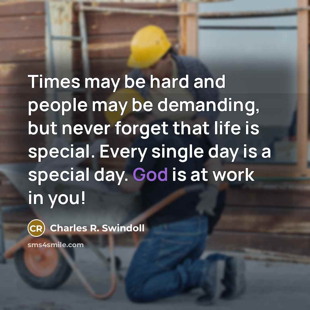 “Times may be hard and people may be demanding, but…” quote by Charles R. Swindoll