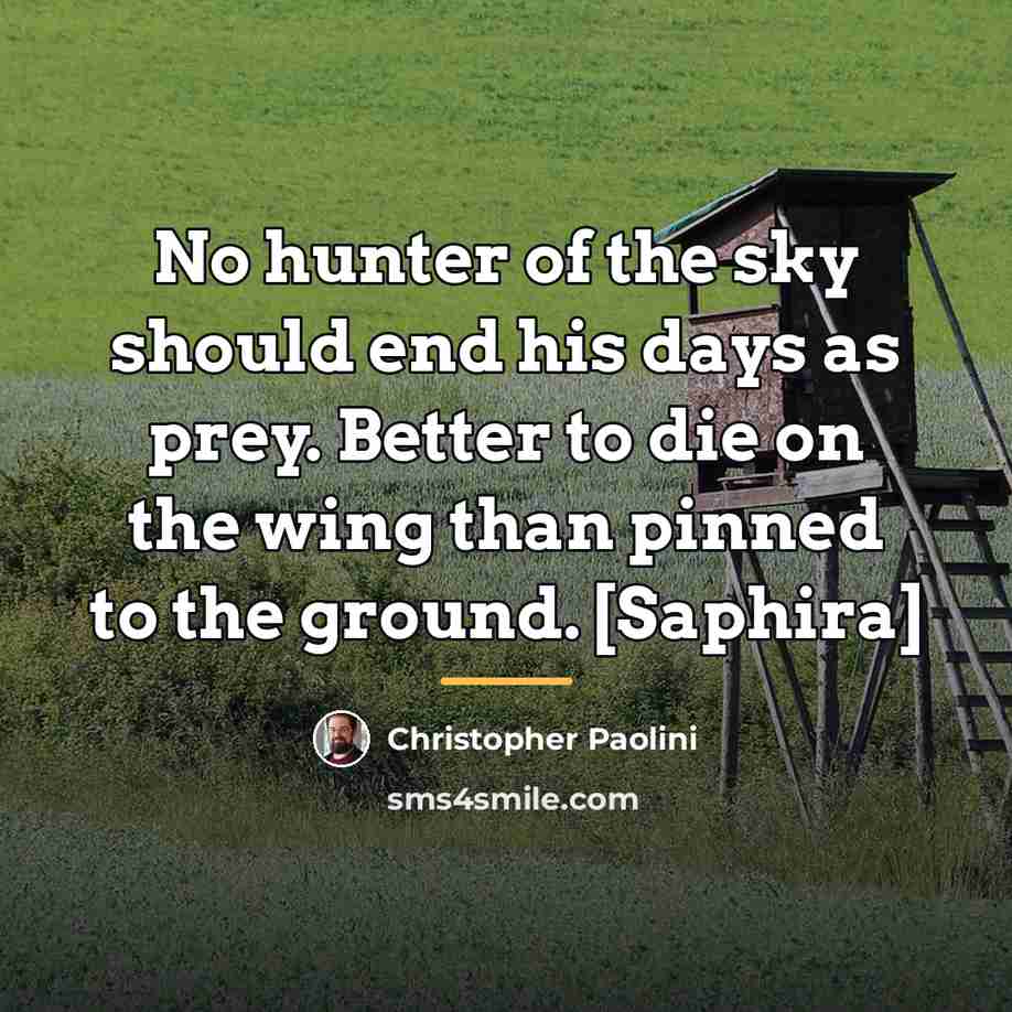 “No hunter of the sky should end his days as…” quote by Christopher Paolini