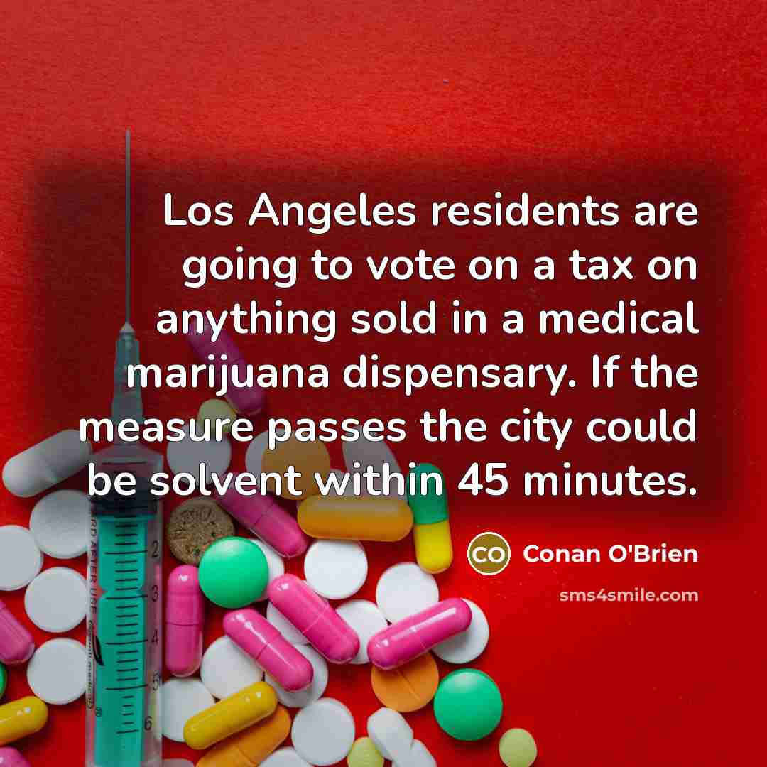 “Los Angeles residents are going to vote on a tax…” quote by Conan O'Brien