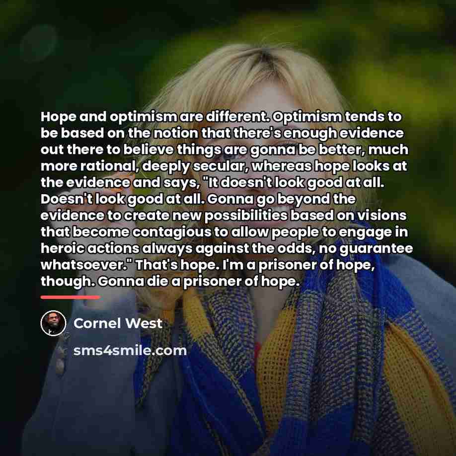 “Hope and optimism are different. Optimism tends to be based…” quote by Cornel West