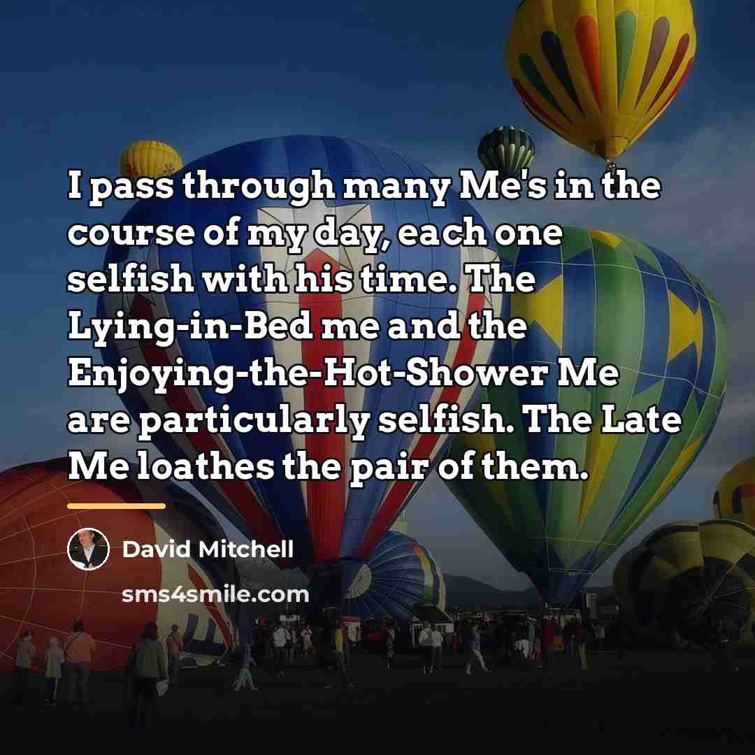 “I pass through many Me's in the course of my…” quote by David Mitchell