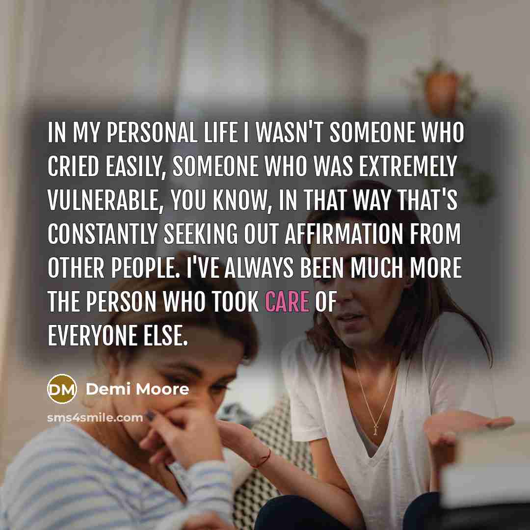 “In my personal life I wasn't someone who cried easily,…” quote by Demi Moore