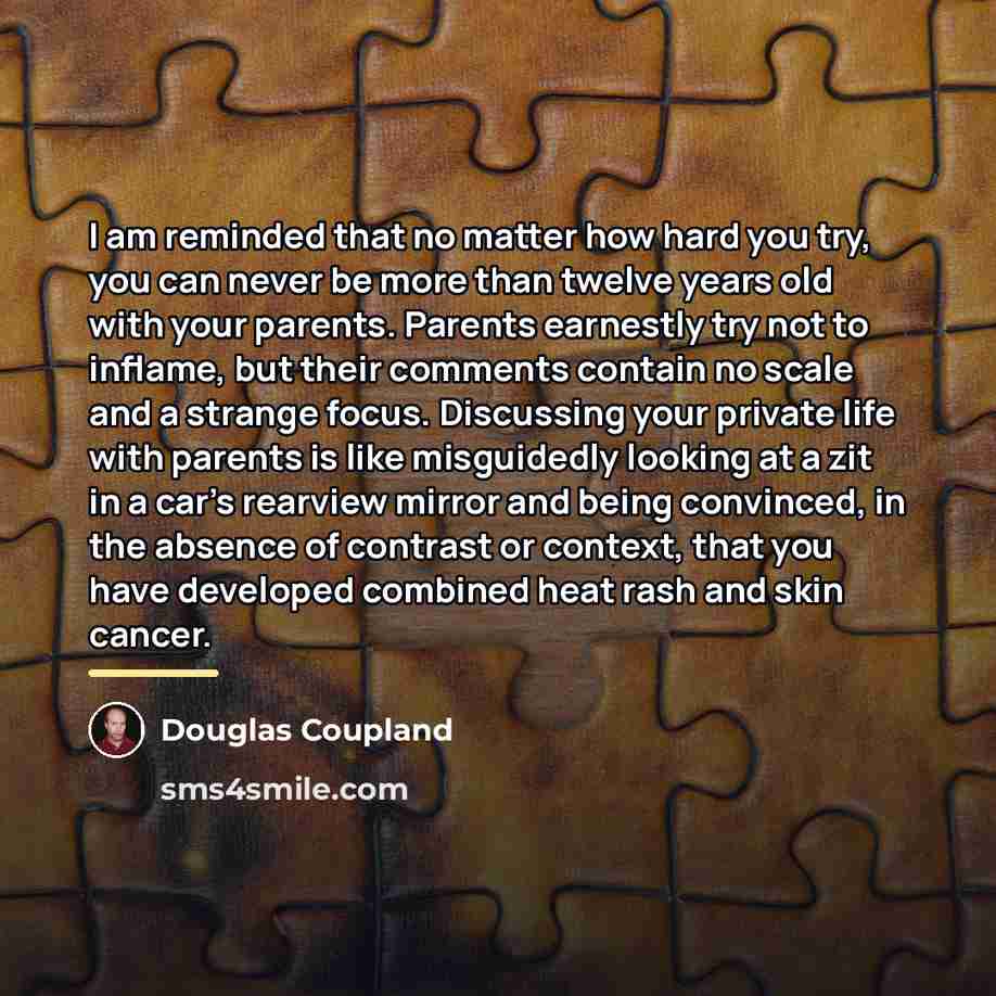 “I am reminded that no matter how hard you try,…” quote by Douglas Coupland