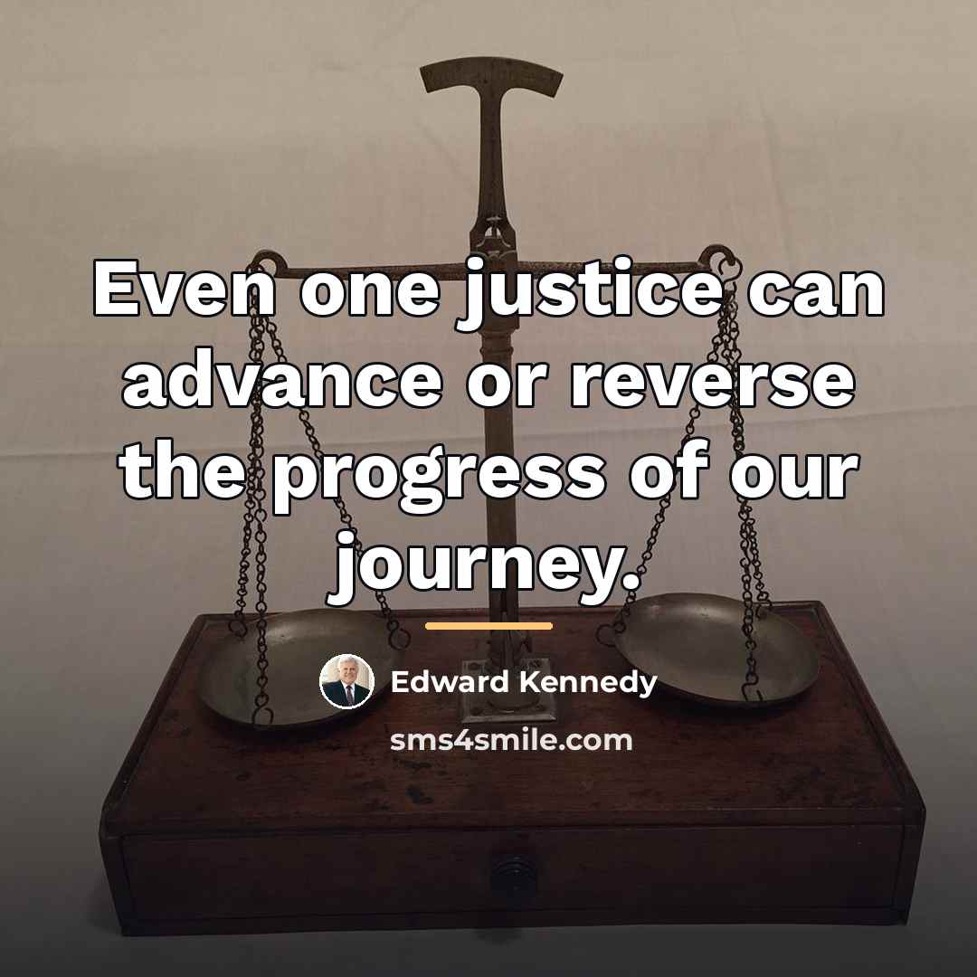 “Even one justice can advance or reverse the progress of…” quote by Edward Kennedy