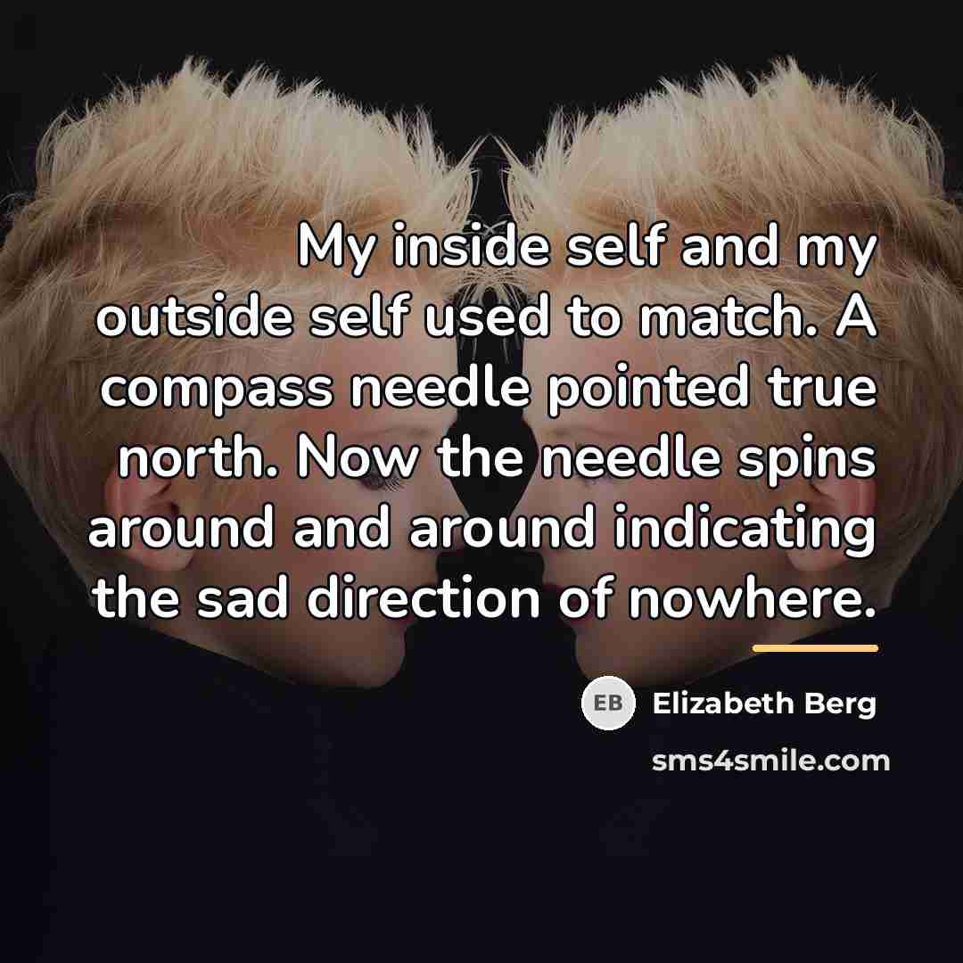 “My inside self and my outside self used to match.…” quote by Elizabeth Berg