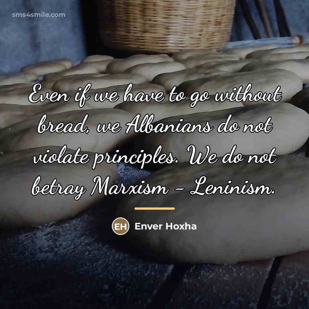 “Even if we have to go without bread, we Albanians…” quote by Enver Hoxha