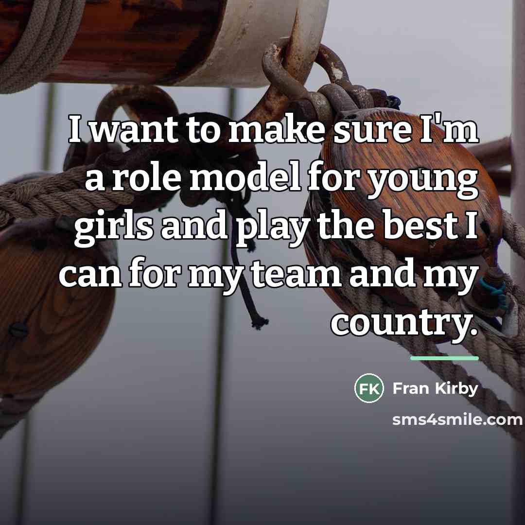 “I want to make sure I'm a role model for…” quote by Fran Kirby