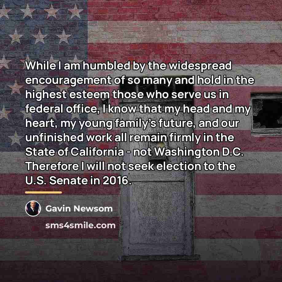 “While I am humbled by the widespread encouragement of so…” quote by Gavin Newsom