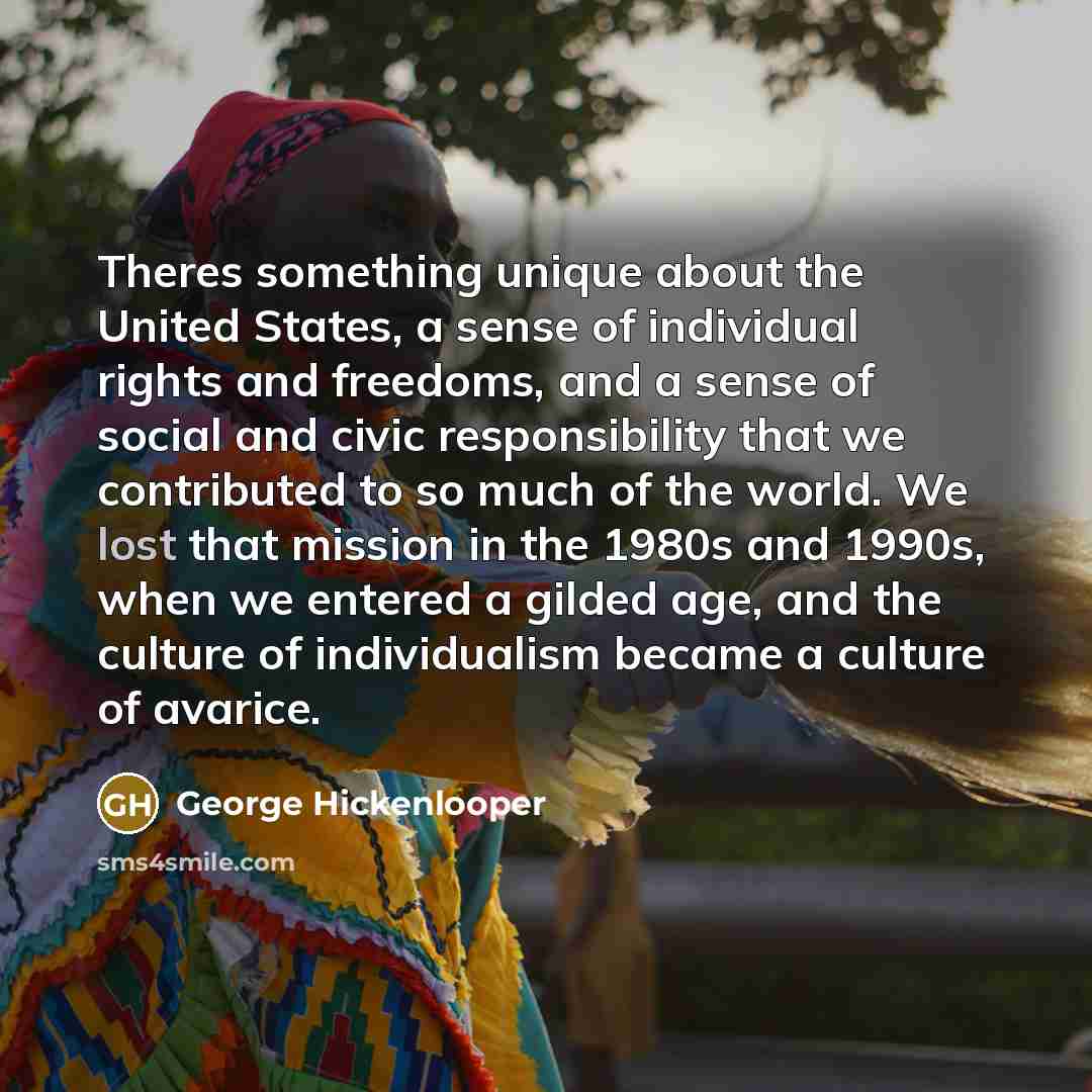 “Theres something unique about the United States, a sense of…” quote by George Hickenlooper