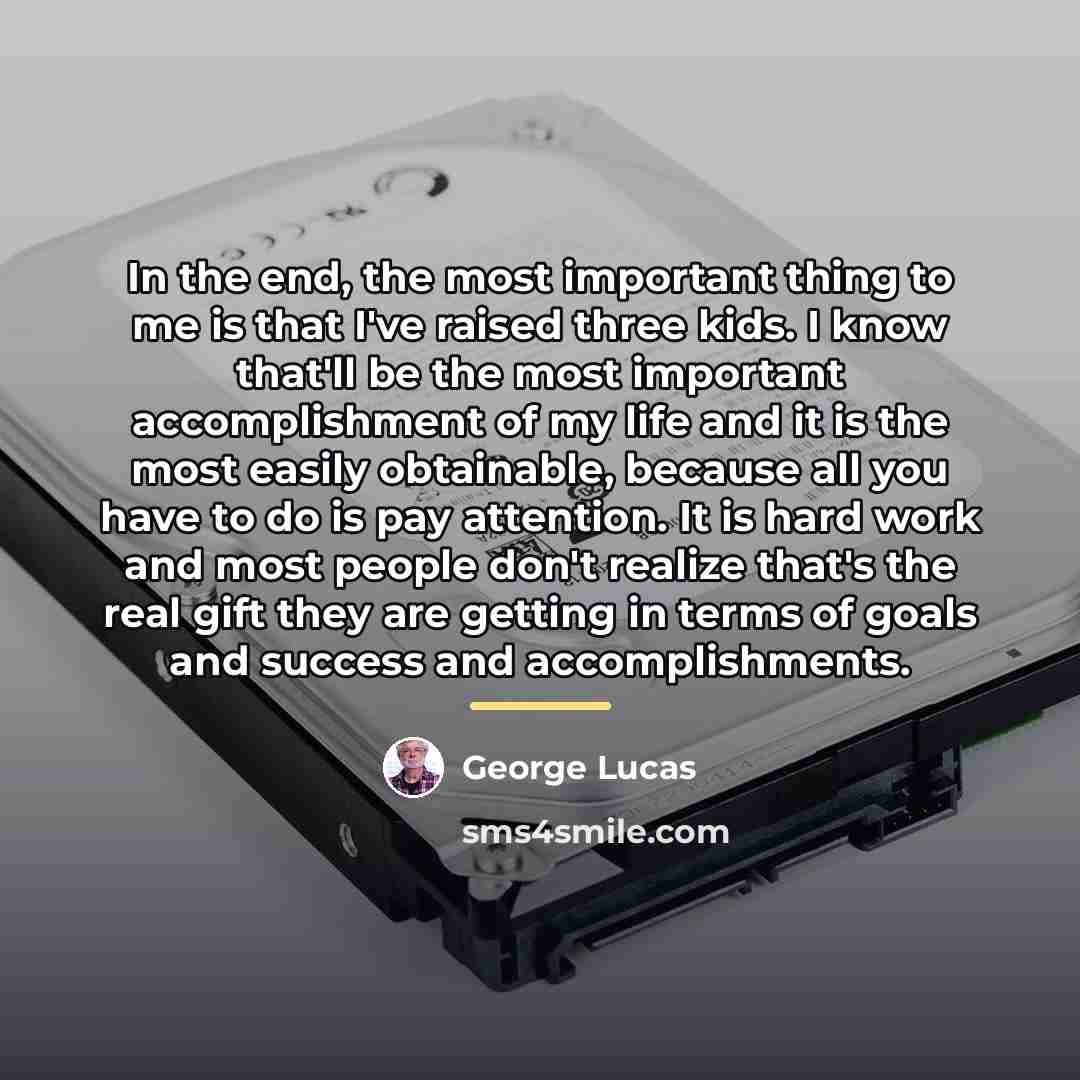 “In the end, the most important thing to me is…” quote by George Lucas