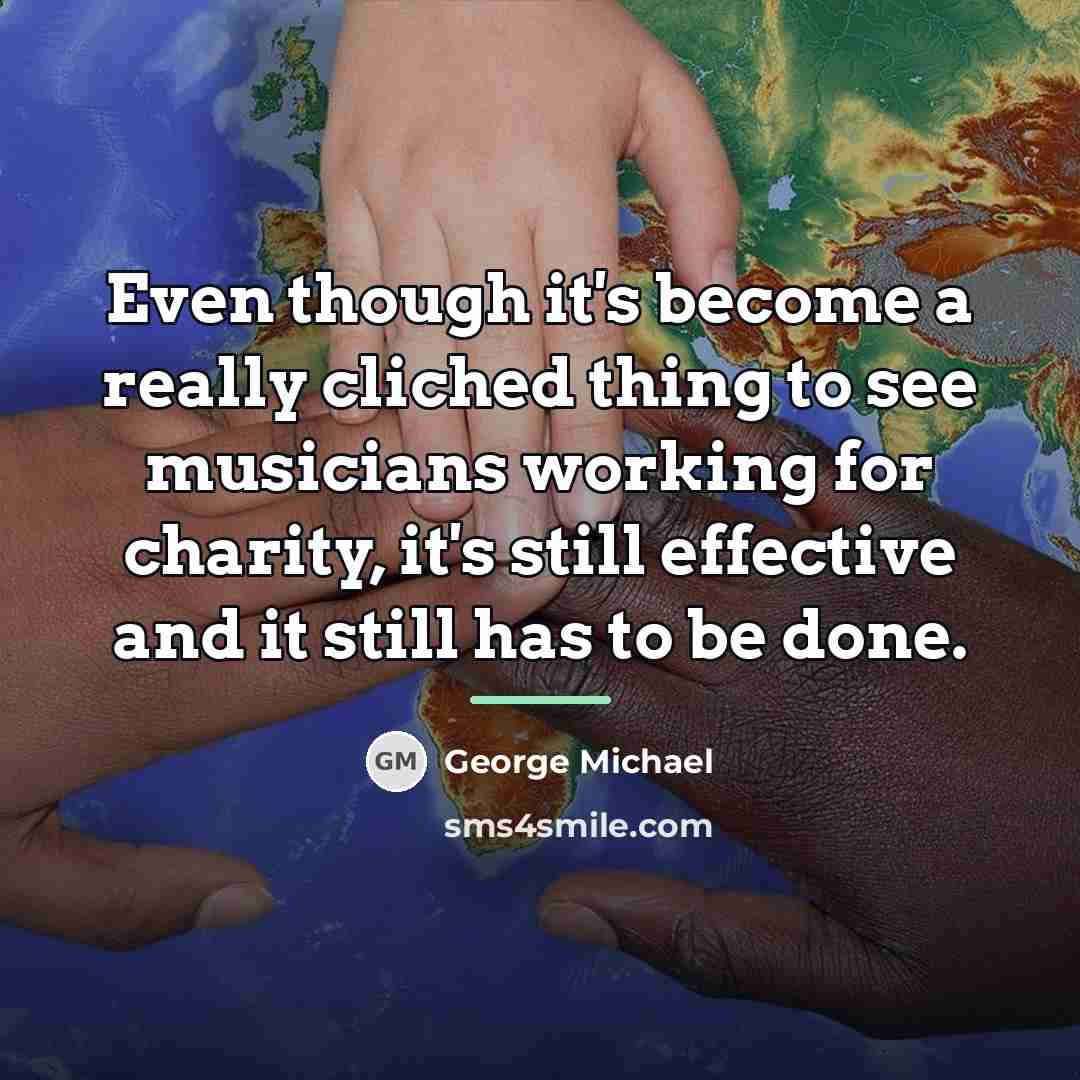 “Even though it's become a really cliched thing to see…” quote by George Michael