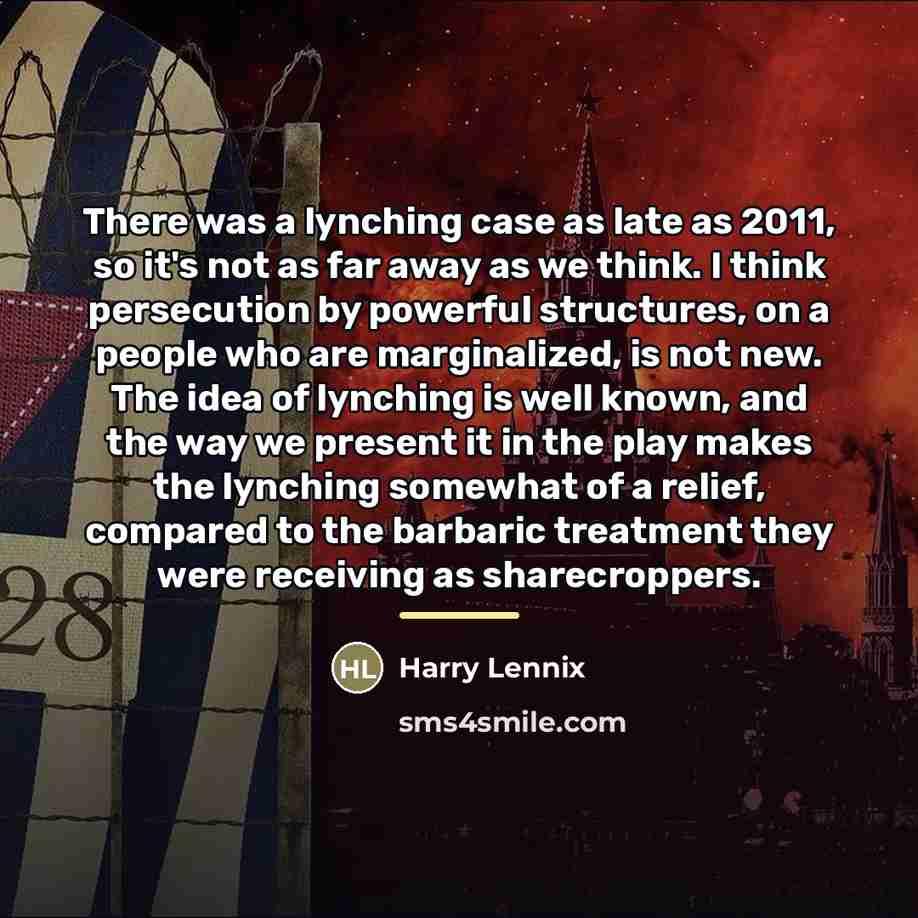 “There was a lynching case as late as 2011, so…” quote by Harry Lennix