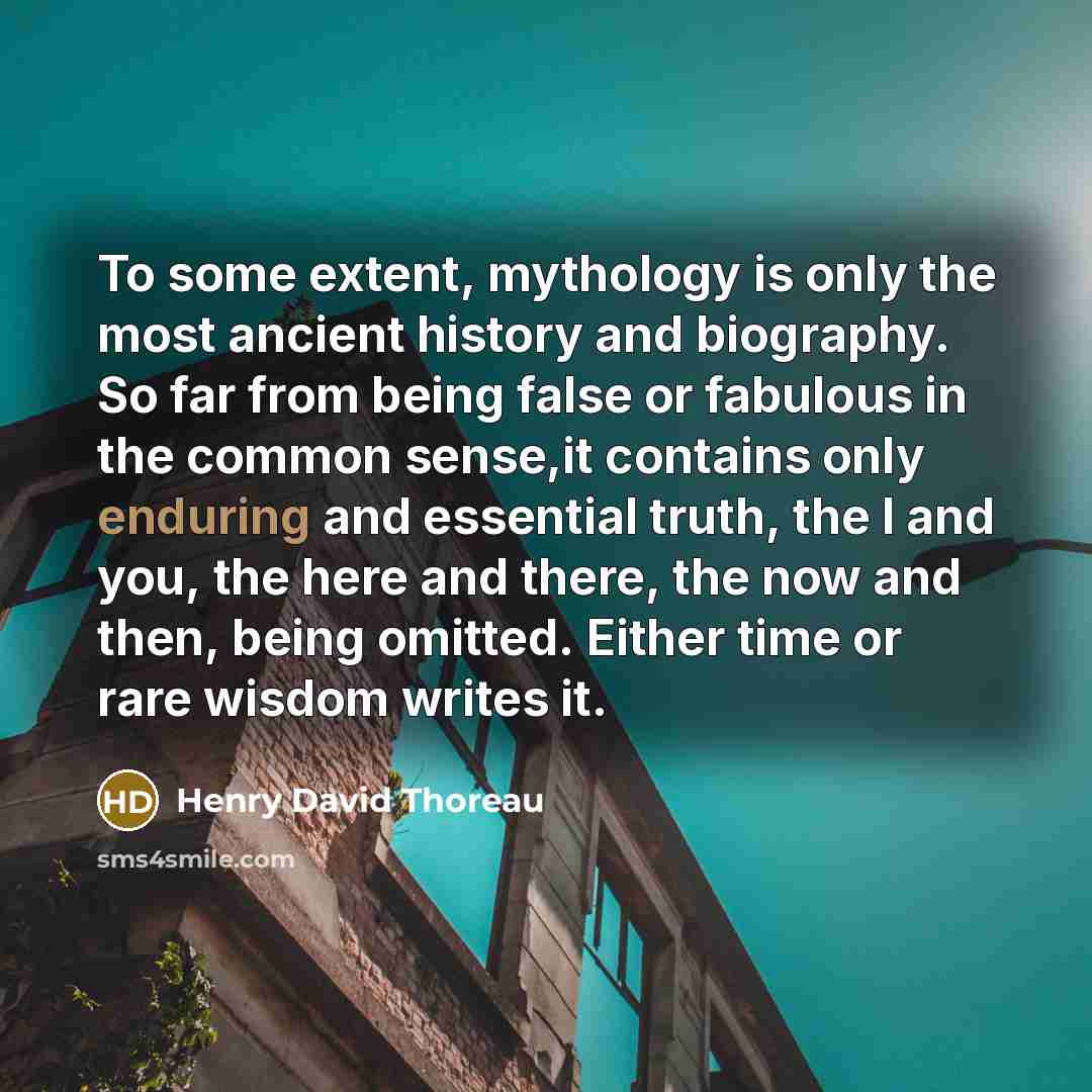 “To some extent, mythology is only the most ancient history…” quote by Henry David Thoreau