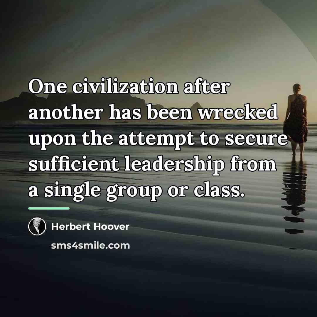 “One civilization after another has been wrecked upon the attempt…” quote by Herbert Hoover