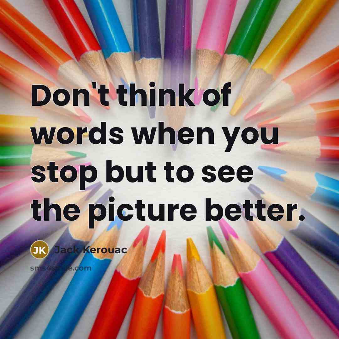 “Don't think of words when you stop but to see…” quote by Jack Kerouac