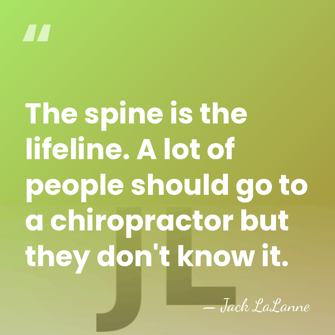 The spine is the lifeline. A lot of people should go to&hellip; - Jack LaLanne