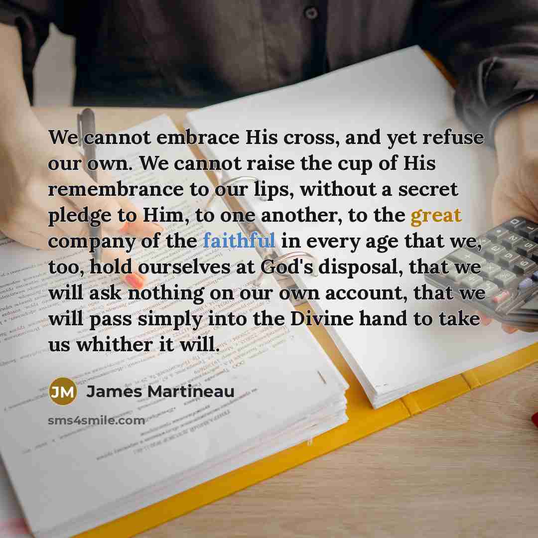 “We cannot embrace His cross, and yet refuse our own.…” quote by James Martineau