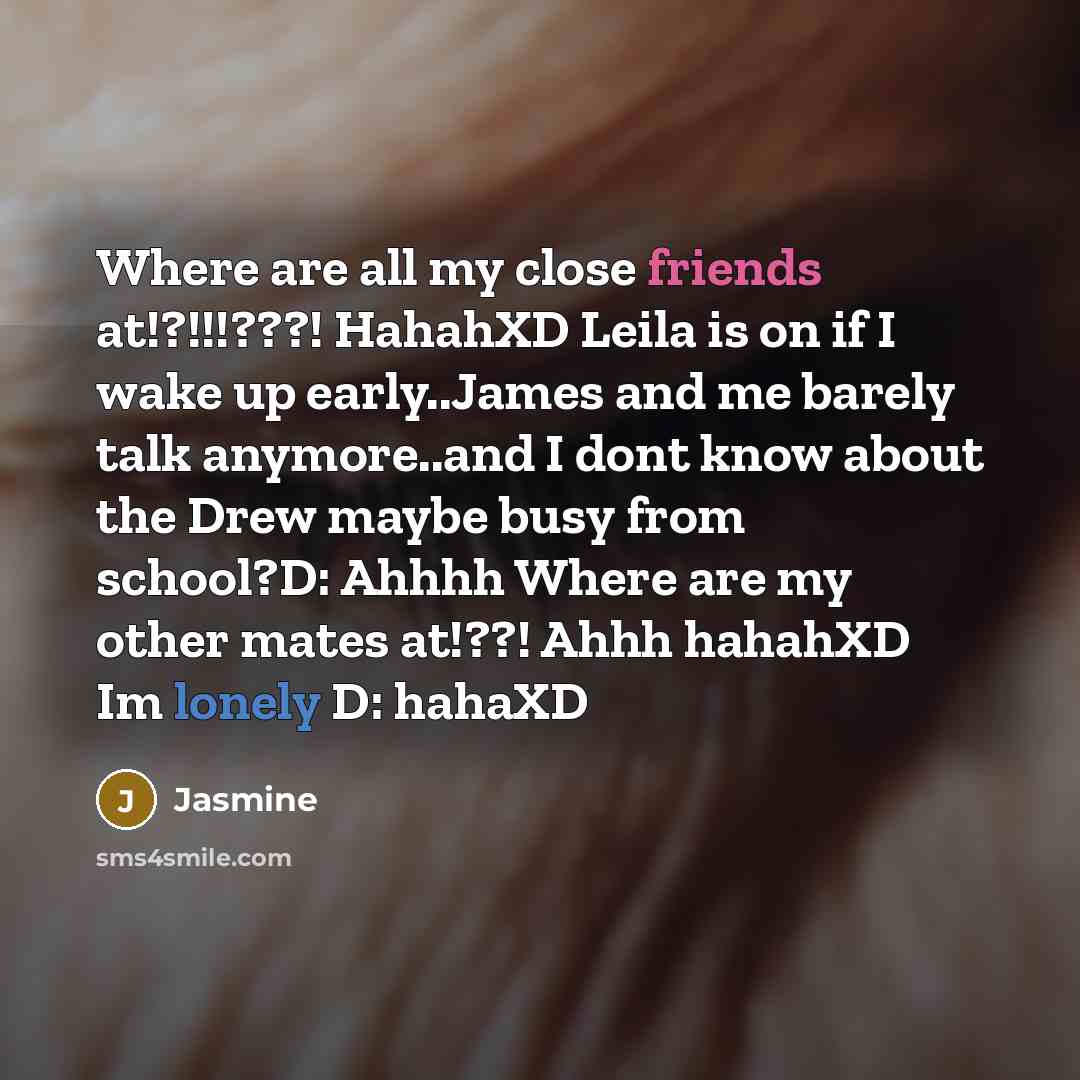 “Where are all my close friends at!?!!!???! HahahXD Leila is…” quote by Jasmine