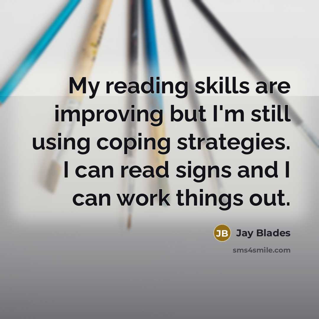 “My reading skills are improving but I'm still using coping…” quote by Jay Blades