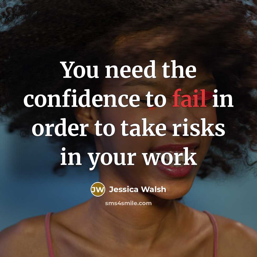 “You need the confidence to fail in order to take…” quote by Jessica Walsh