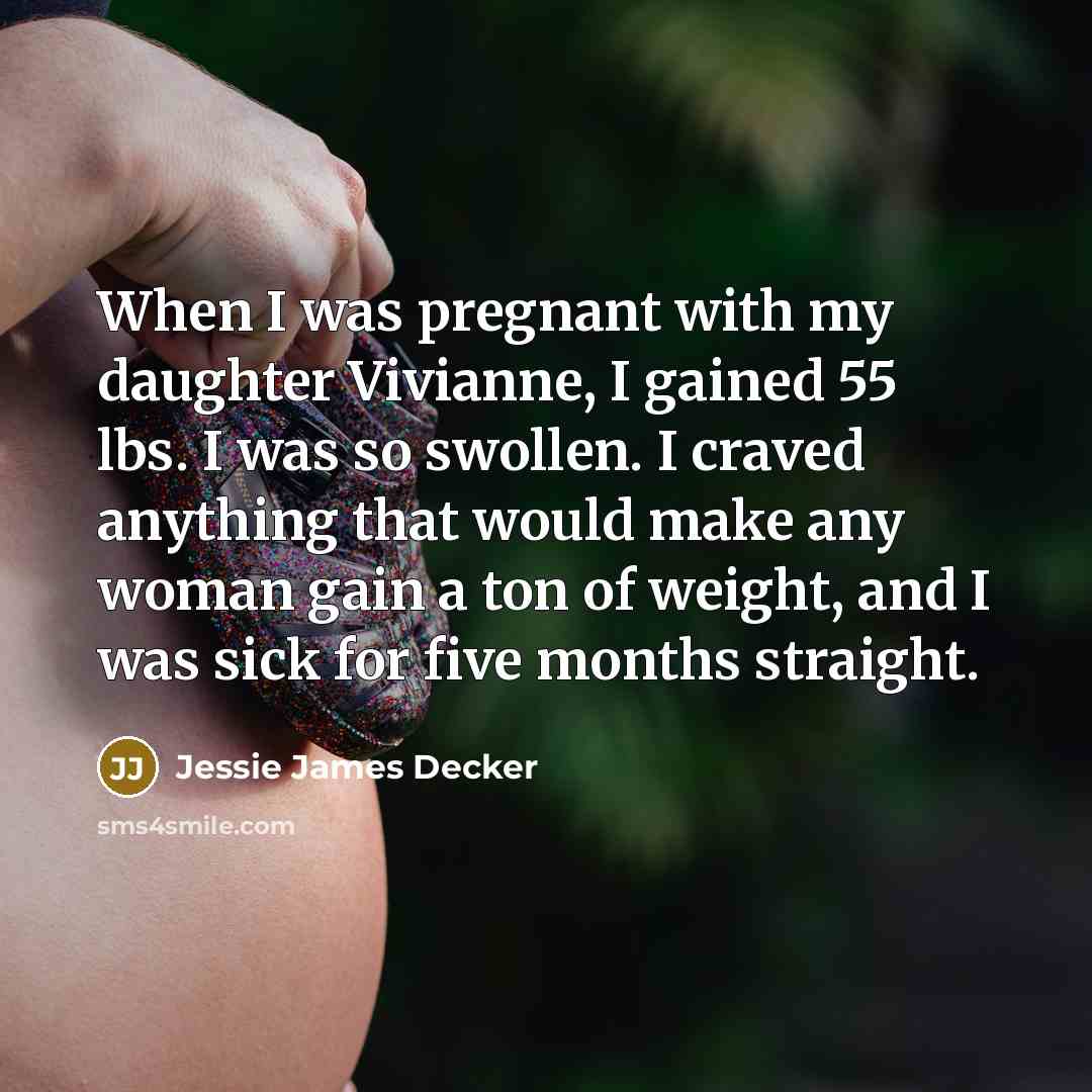 “When I was pregnant with my daughter Vivianne, I gained…” quote by Jessie James Decker