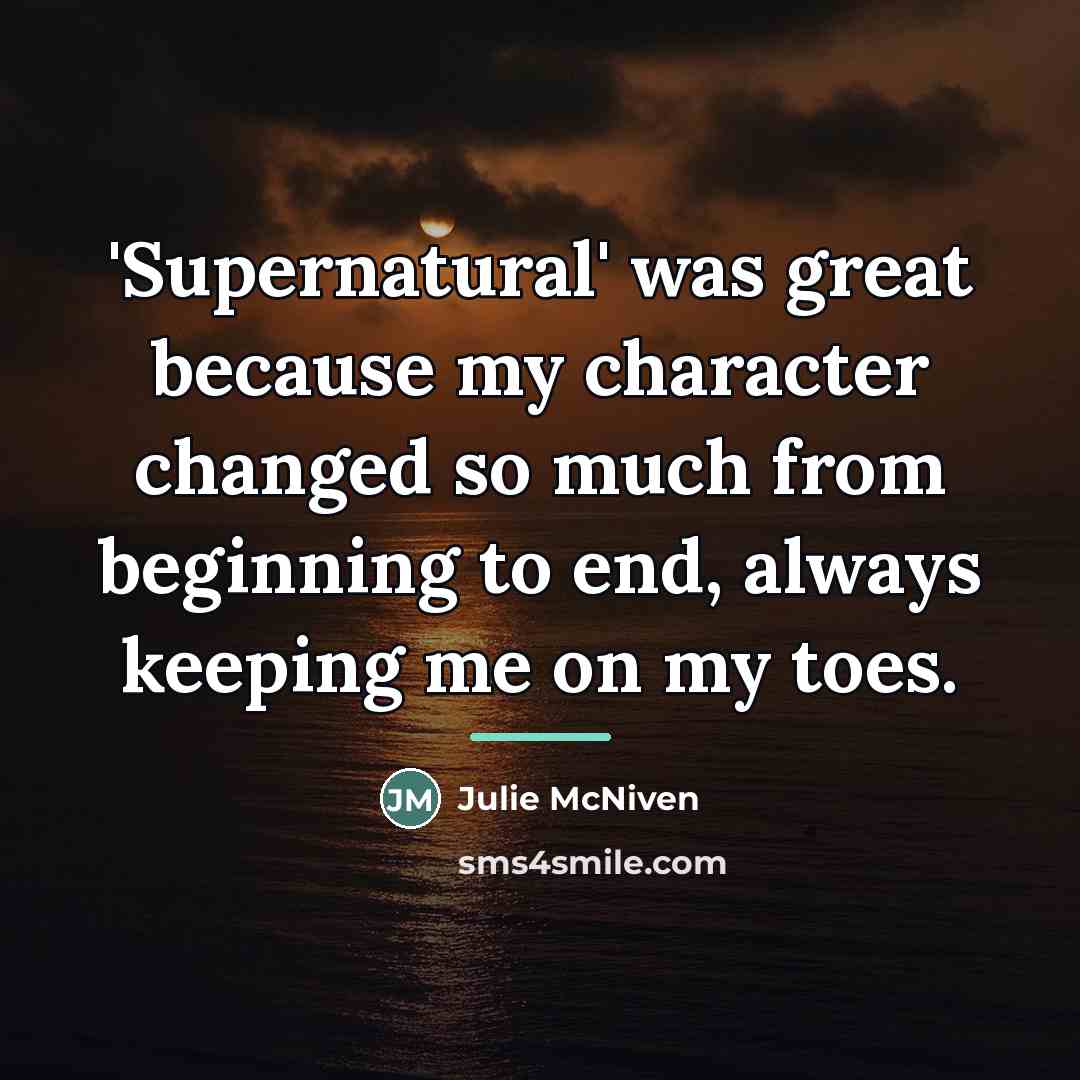 “'Supernatural' was great because my character changed so much from…” quote by Julie McNiven