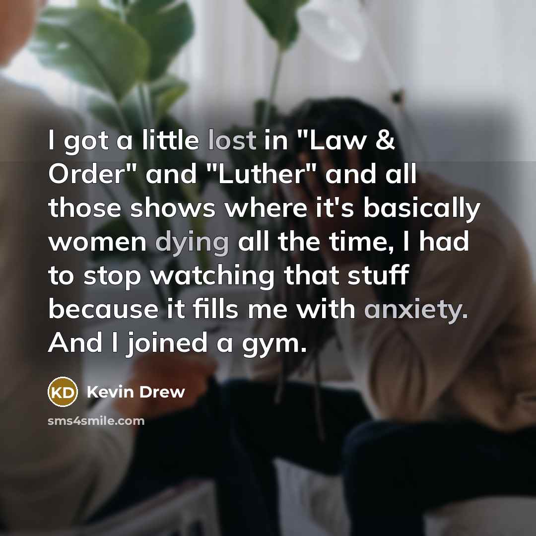 “I got a little lost in "Law & Order" and…” quote by Kevin Drew