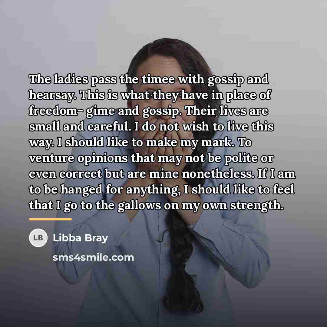 “The ladies pass the timee with gossip and hearsay. This…” quote by Libba Bray