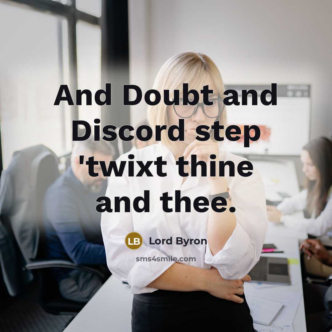 “And Doubt and Discord step 'twixt thine and thee.…” quote by Lord Byron