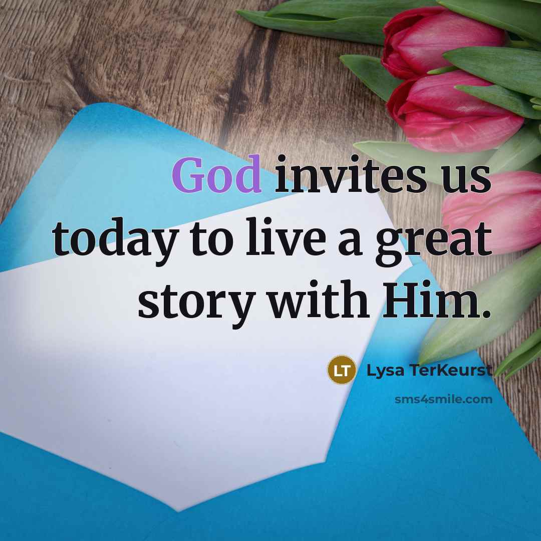 “God invites us today to live a great story with…” quote by Lysa TerKeurst