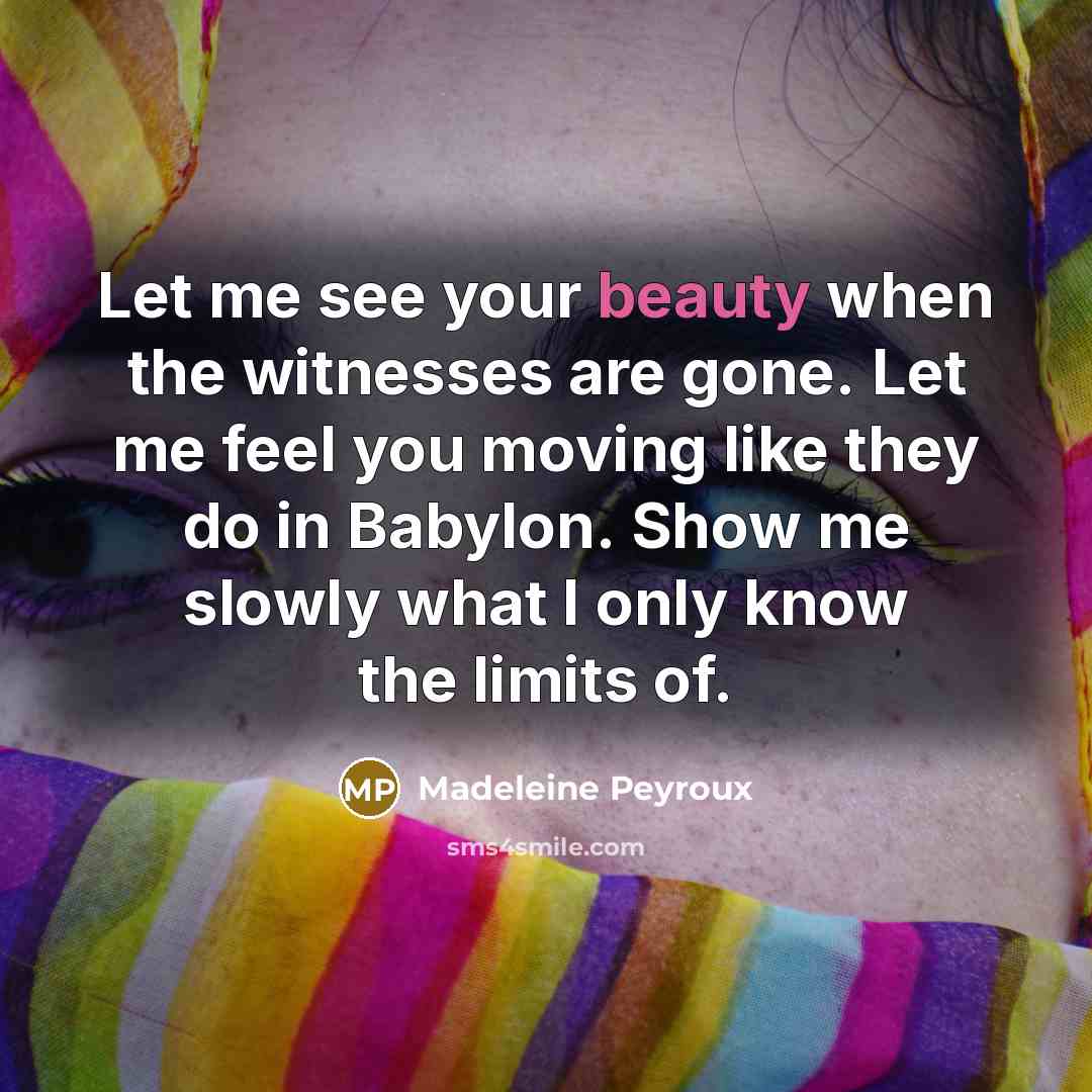 “Let me see your beauty when the witnesses are gone.…” quote by Madeleine Peyroux
