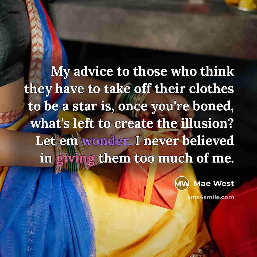 “My advice to those who think they have to take…” quote by Mae West