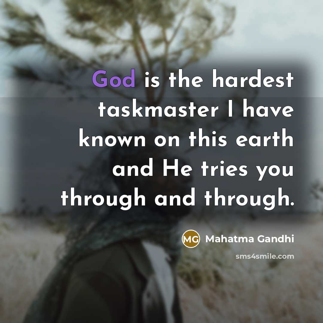 “God is the hardest taskmaster I have known on this…” quote by Mahatma Gandhi
