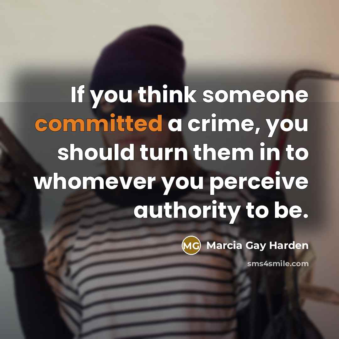 “If you think someone committed a crime, you should turn…” quote by Marcia Gay Harden