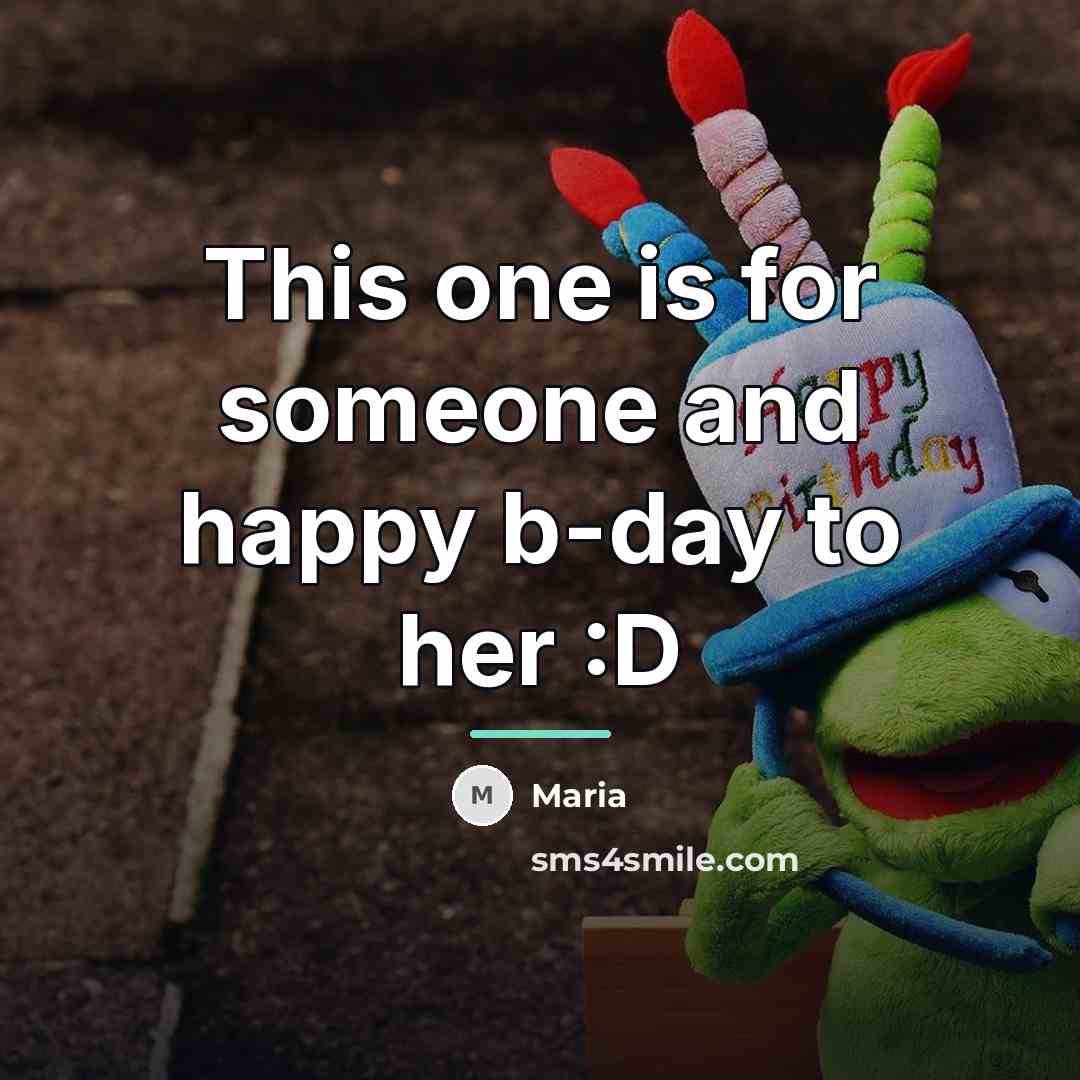 “This one is for someone and happy b-day to her…” quote by Maria