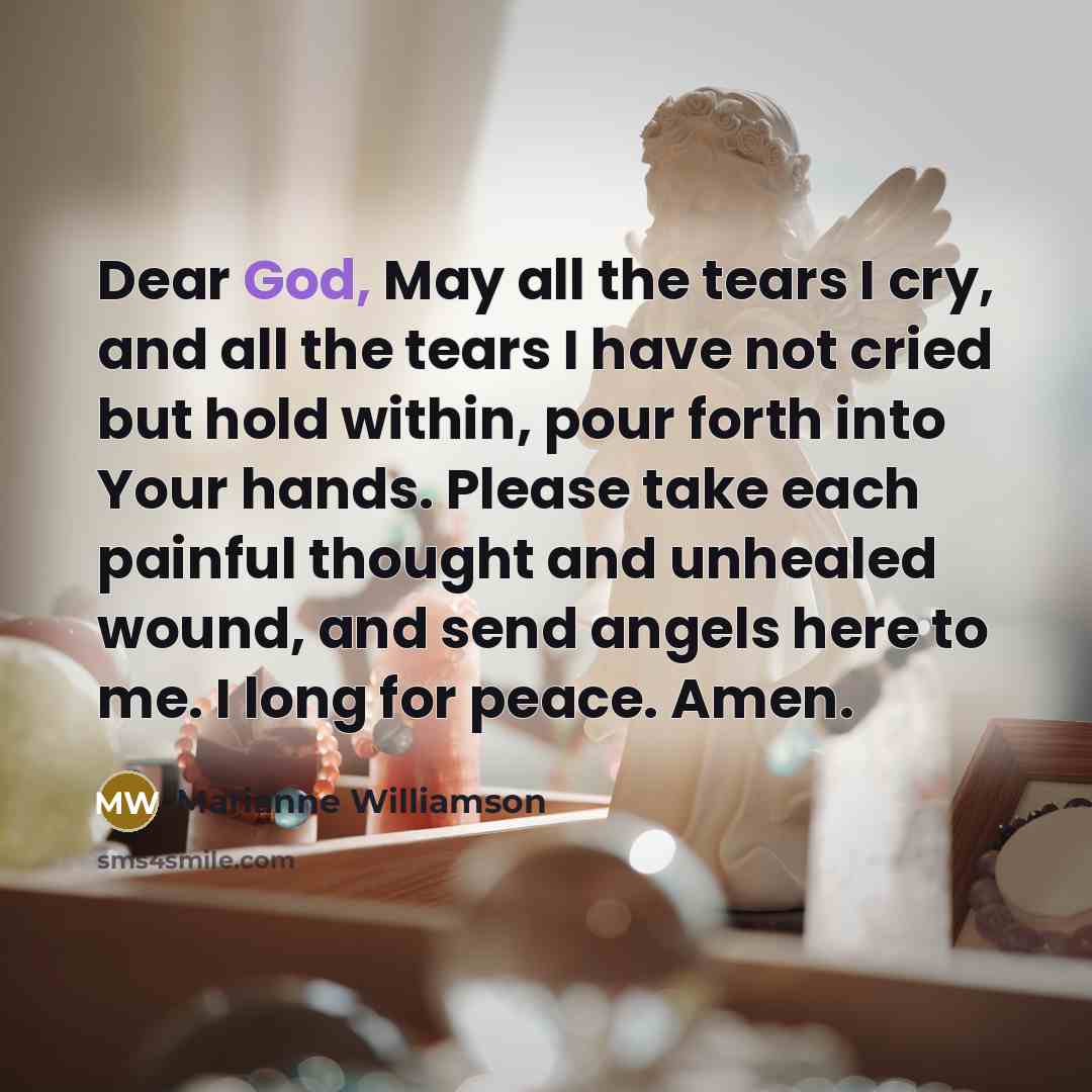 “Dear God, May all the tears I cry, and all…” quote by Marianne Williamson