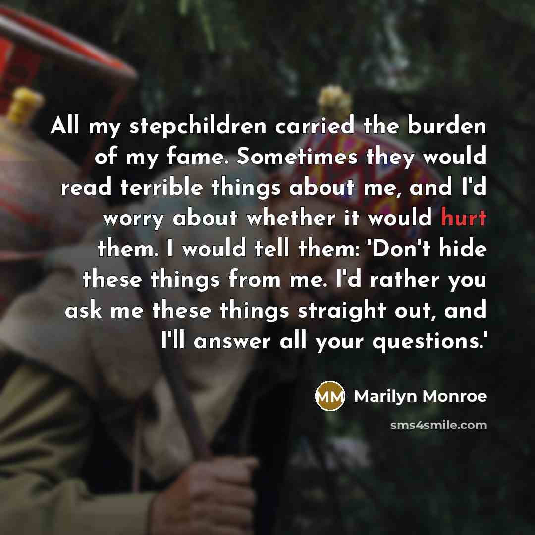“All my stepchildren carried the burden of my fame. Sometimes…” quote by Marilyn Monroe