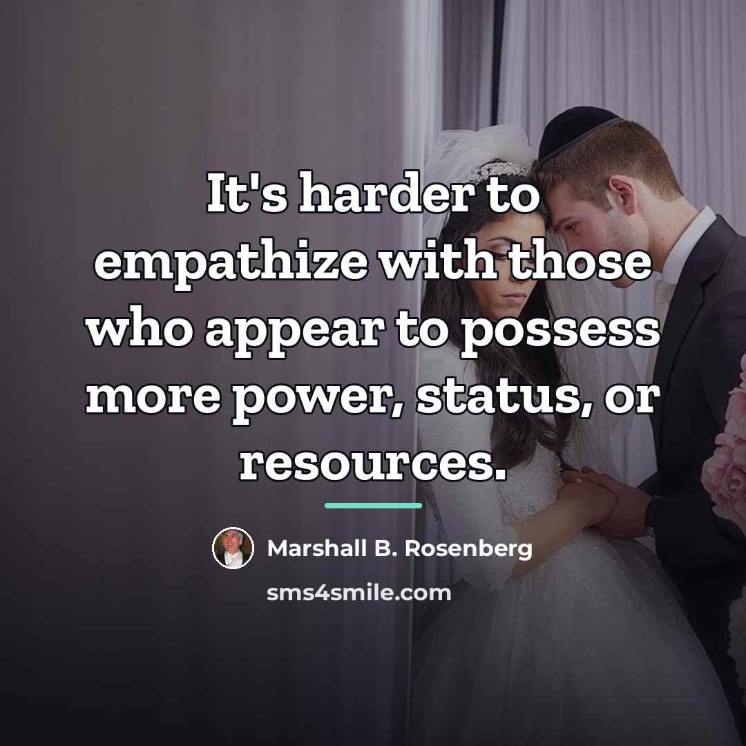 “It's harder to empathize with those who appear to possess…” quote by Marshall B. Rosenberg