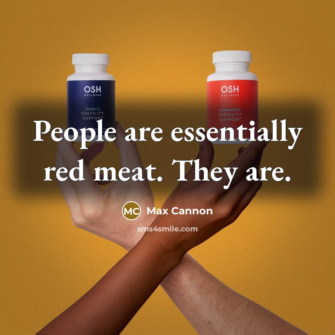 “People are essentially red meat. They are.…” quote by Max Cannon