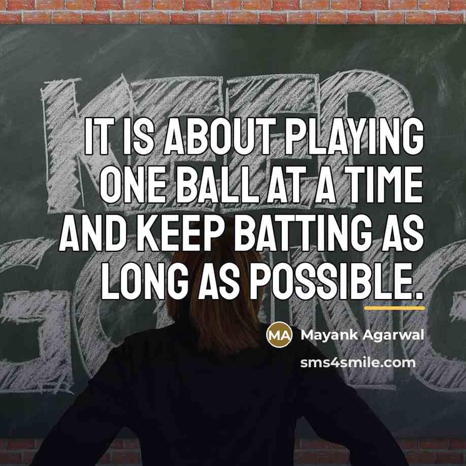 “It is about playing one ball at a time and…” quote by Mayank Agarwal