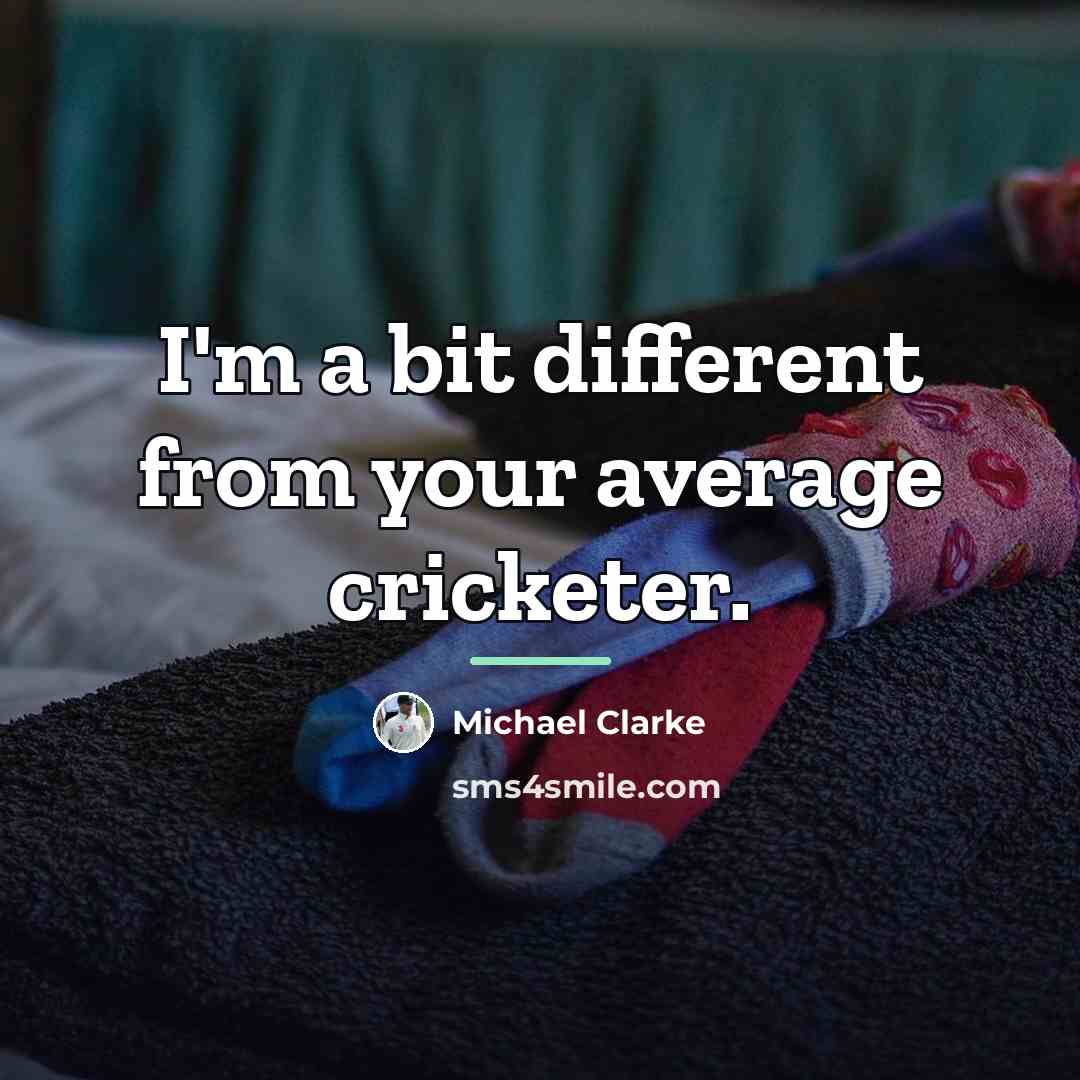 “I'm a bit different from your average cricketer.…” quote by Michael Clarke