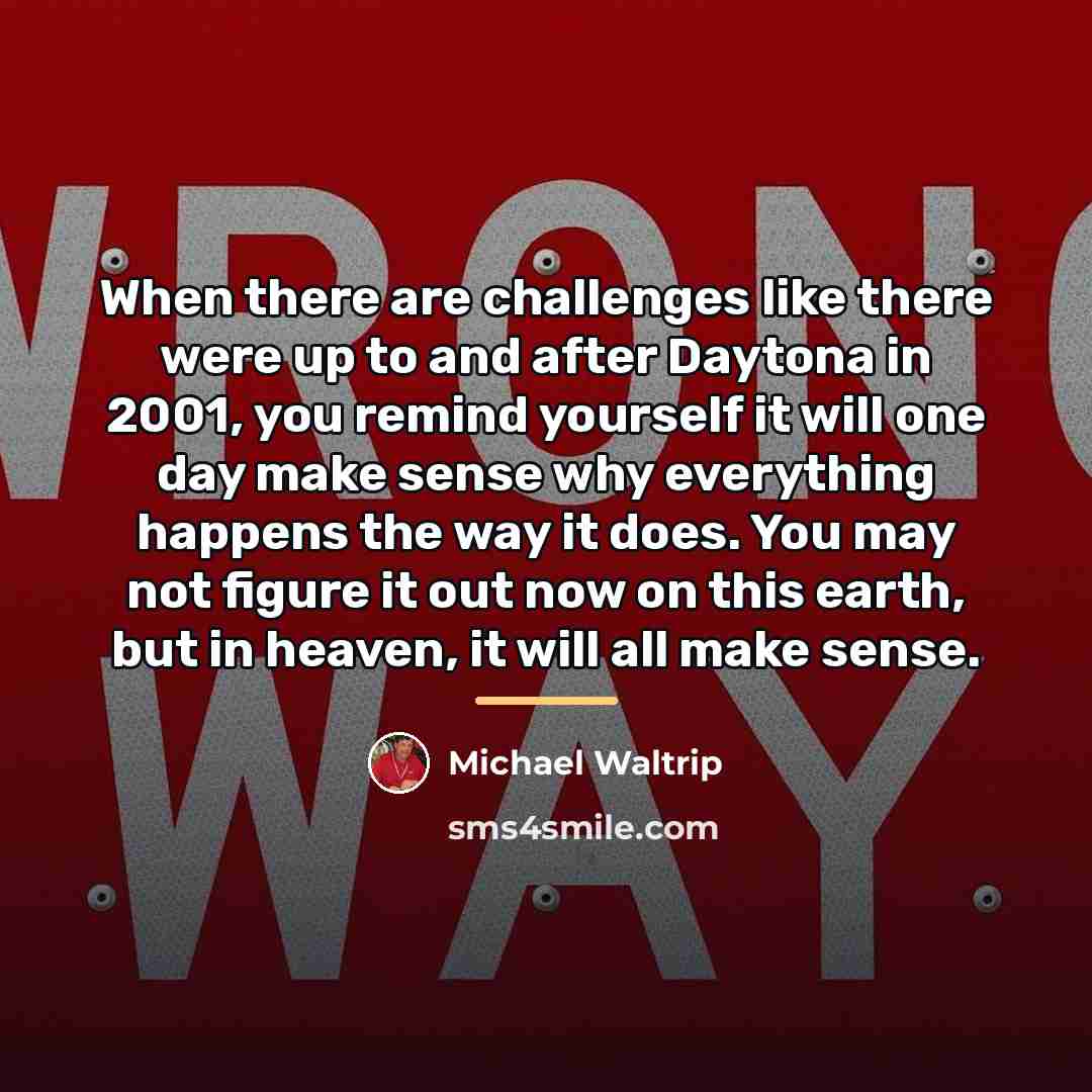 “When there are challenges like there were up to and…” quote by Michael Waltrip