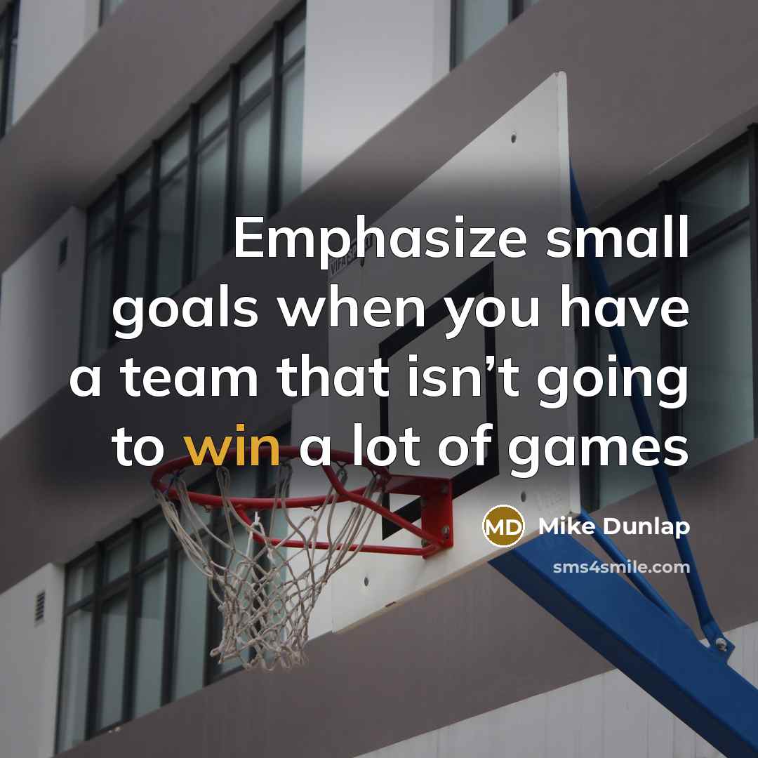 “Emphasize small goals when you have a team that isn’t…” quote by Mike Dunlap