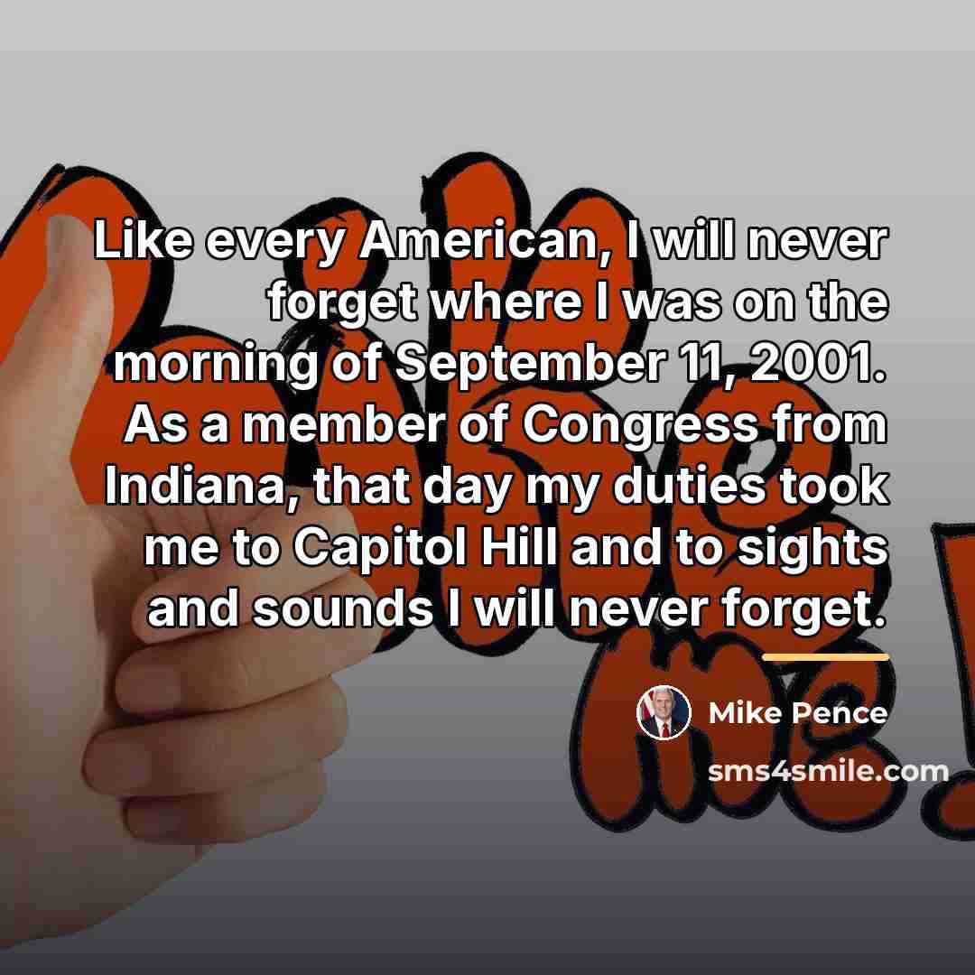 “Like every American, I will never forget where I was…” quote by Mike Pence