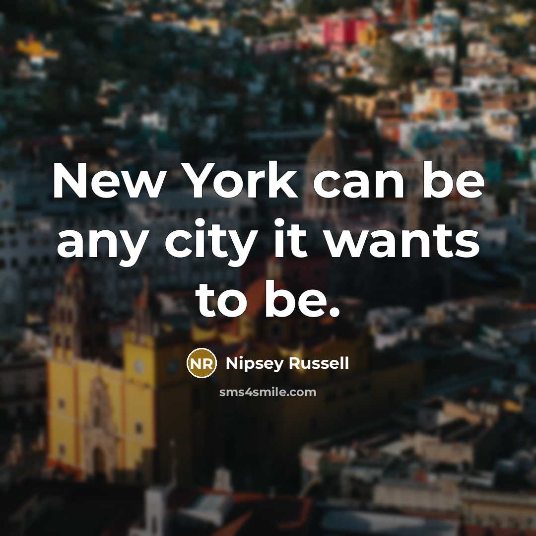 “New York can be any city it wants to be.…” quote by Nipsey Russell
