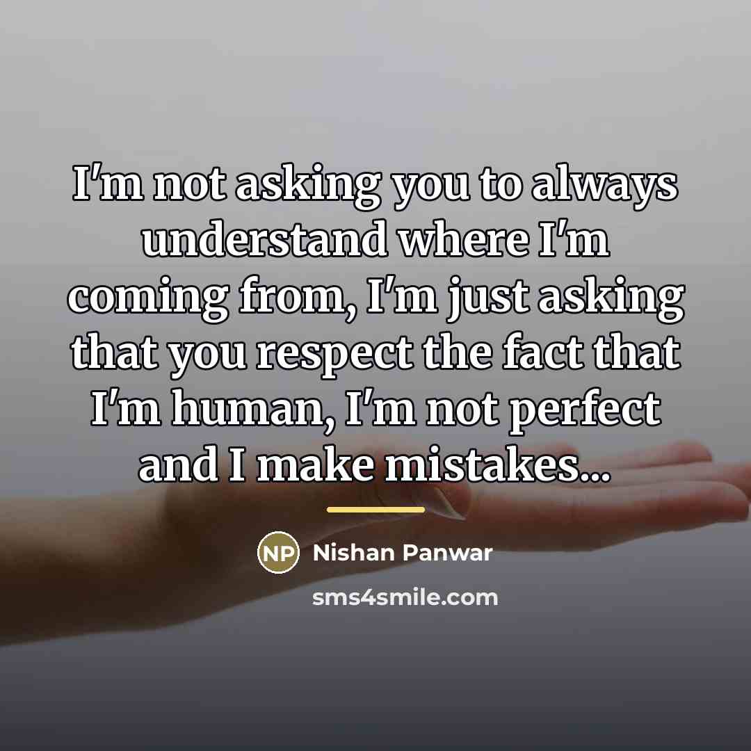 “I'm not asking you to always understand where I'm coming…” quote by Nishan Panwar
